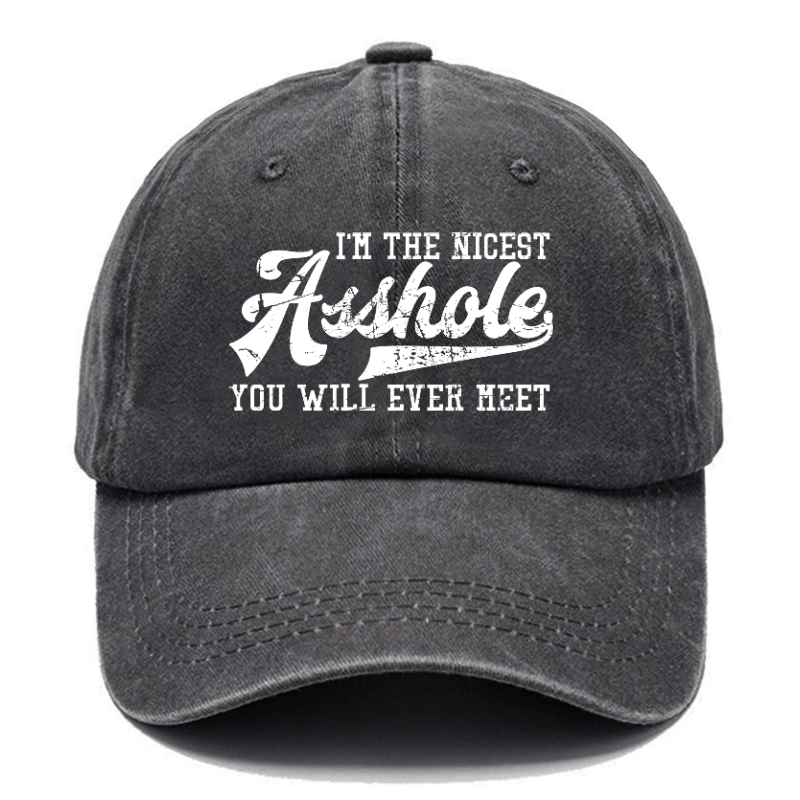 I'm The Nicest Asshole You'll Ever Meet Funny Sarcastic Cap-Maturelion
