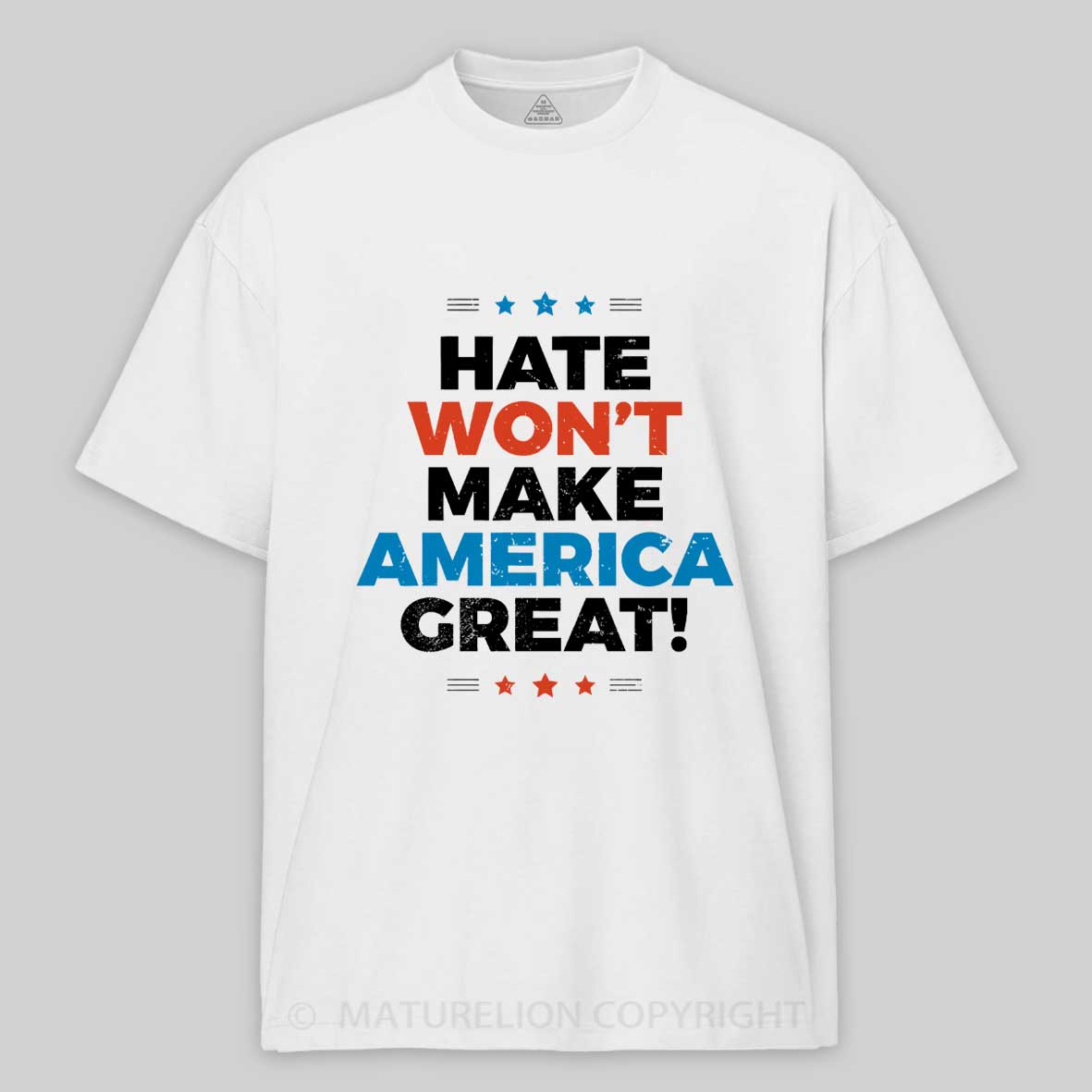 Maturelion Hate Won't Make America Great Cotton T-shirt