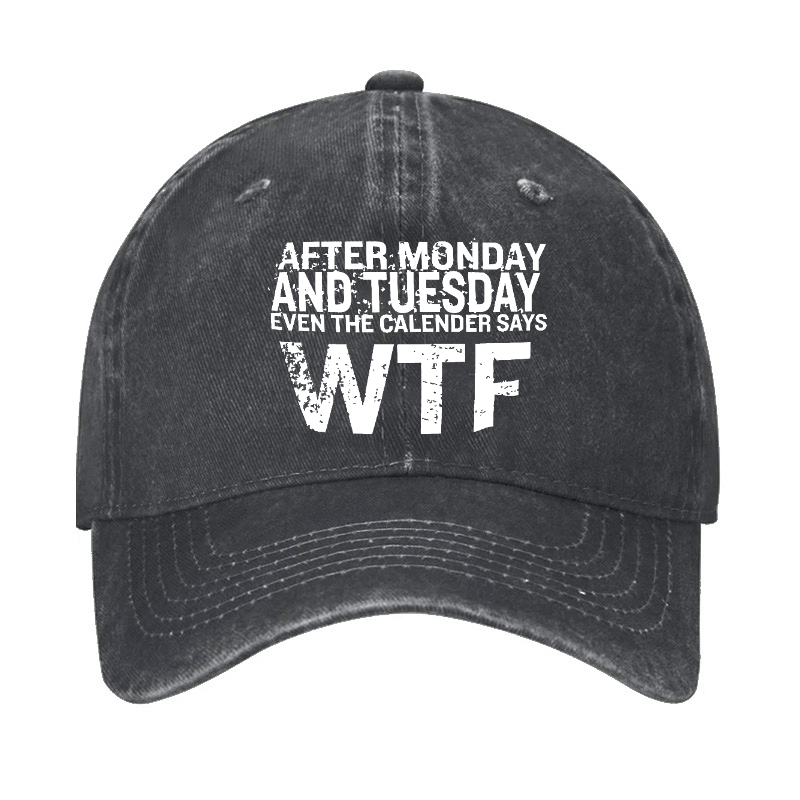 After Monday And Tuesday Even The Calendar Says WTF Sarcastic Cap-Maturelion