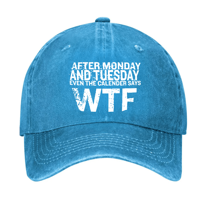 After Monday And Tuesday Even The Calendar Says WTF Sarcastic Cap-Maturelion