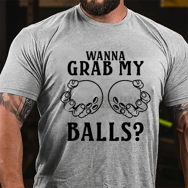 Wanna Grab My Balls Cotton T-shirt-Maturelion