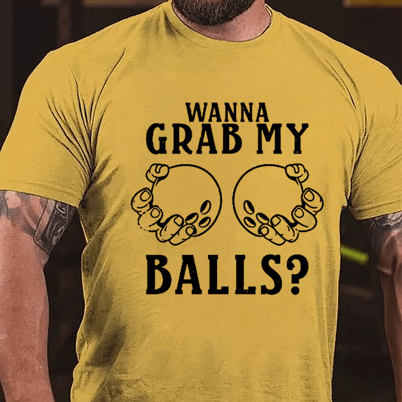 Wanna Grab My Balls Cotton T-shirt-Maturelion