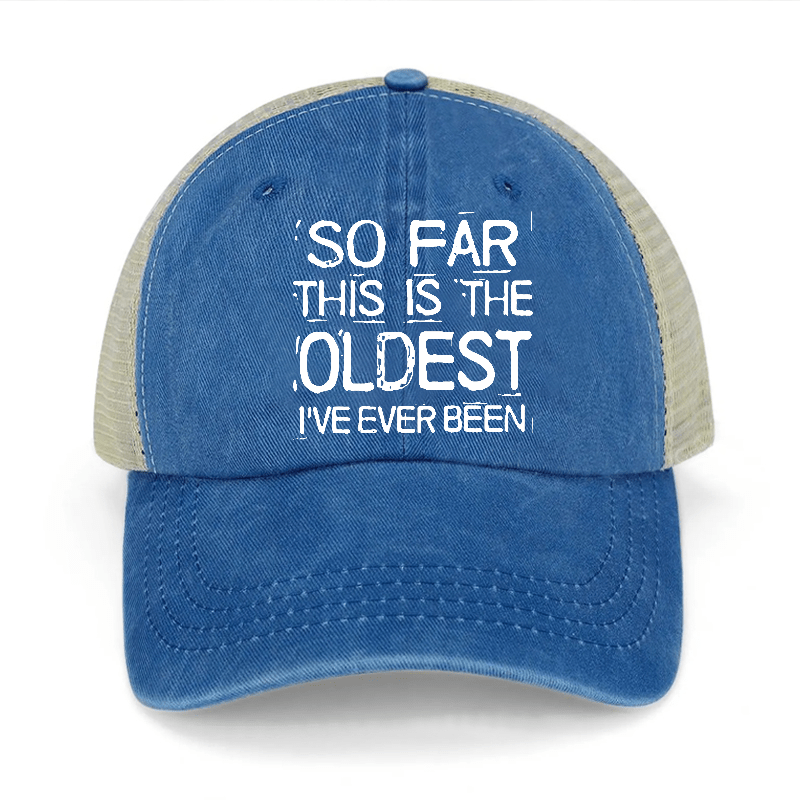 So Far This Is The Oldest I've Ever Been Washed Denim Trucker Hat-Maturelion