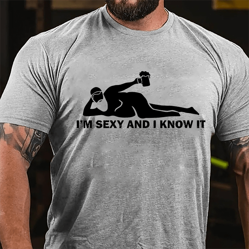 I'm Sexy And I Know It Cotton T-shirt-Maturelion