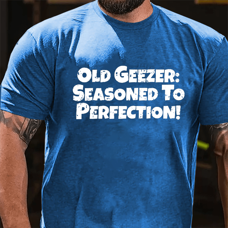 Old Geezer: Seasoned To Perfection Cotton T-shirt-Maturelion