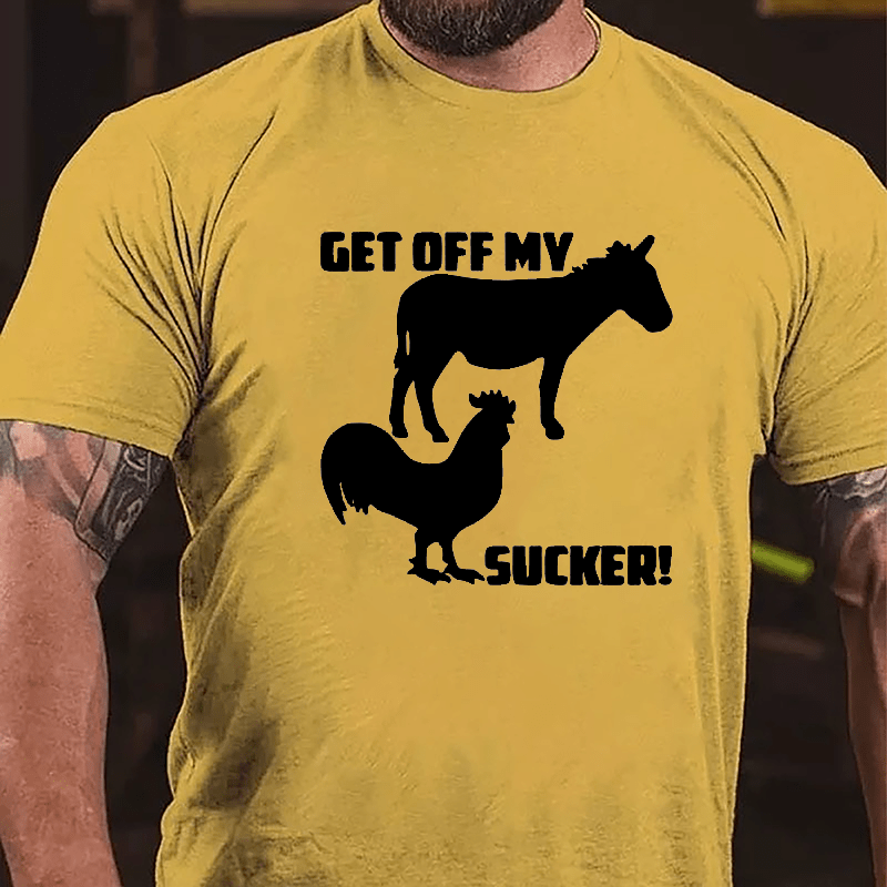 Get Off My Ass Cock Sucker Cotton T-shirt-Maturelion