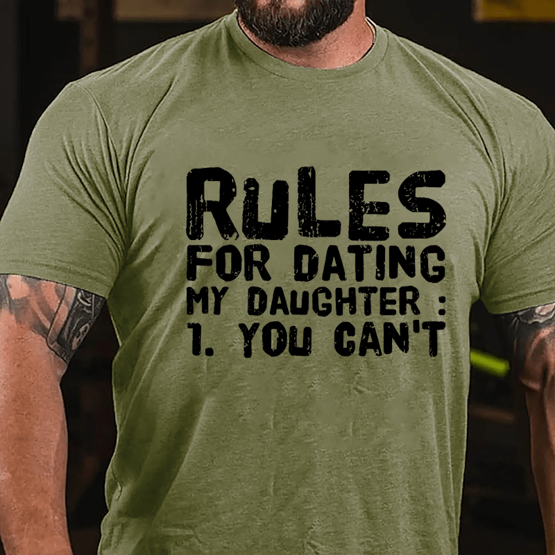 Rules For Dating My Daughter 1. You Can't Cotton T-shirt-Maturelion