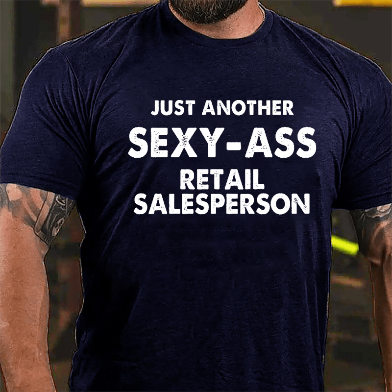 Just Another Sexy-ass Retail Salesperson Cotton T-shirt-Maturelion