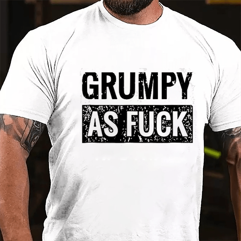 Grumpy As Fuck Cotton T-shirt-Maturelion