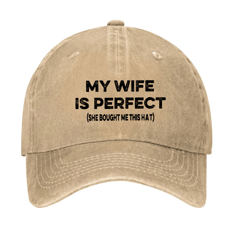 My Wife Is Perfect (She Bought Me This Cap) Funny Husband Gift Cap-Maturelion