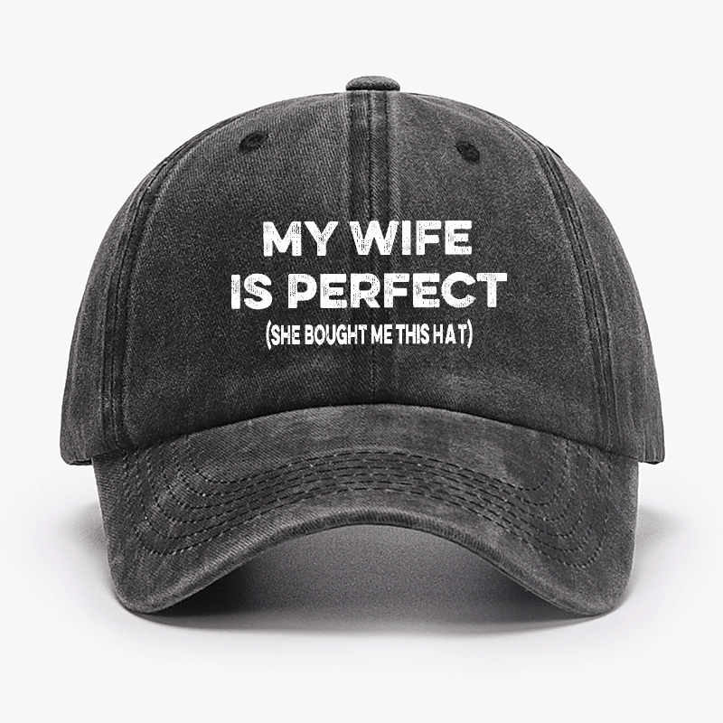 My Wife Is Perfect (She Bought Me This Cap) Funny Husband Gift Cap-Maturelion