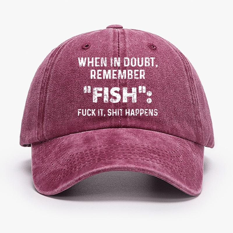 When In Doubt Remember Fish Fuck It Shit Happens Cap-Maturelion