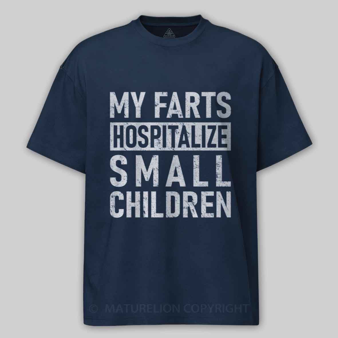 Maturelion FART - My Farts Hospitalize Small Children Cotton T-shirt