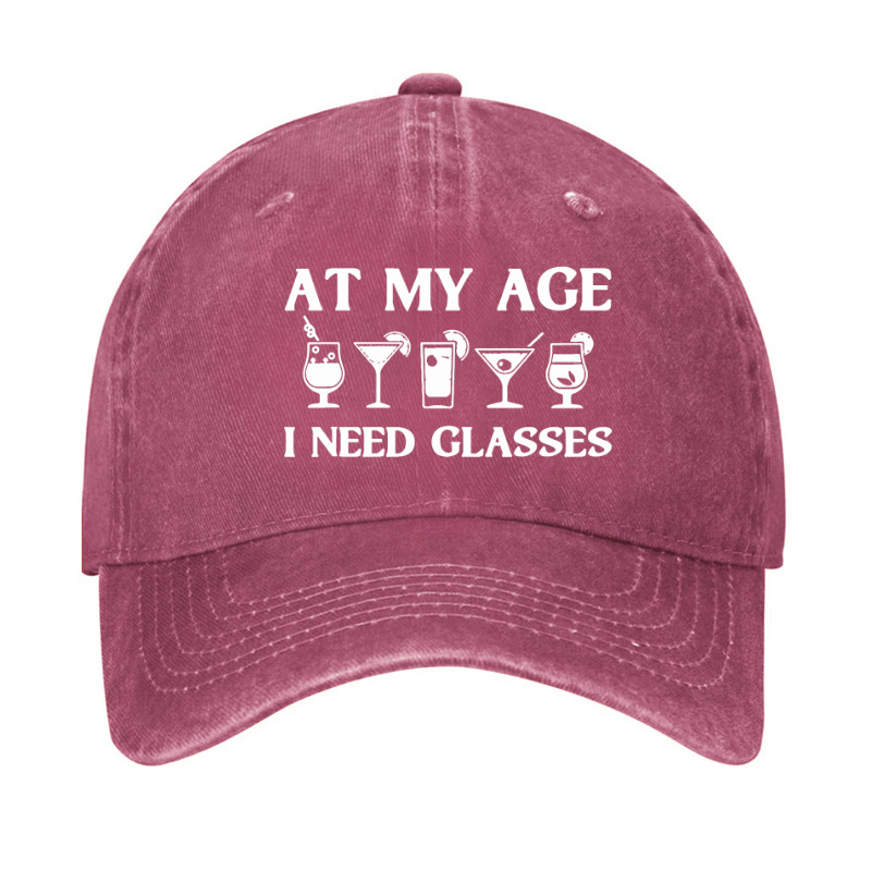 At My Age I Need Glasses Gift Cool Cocktail Glass Joke Cap-Maturelion