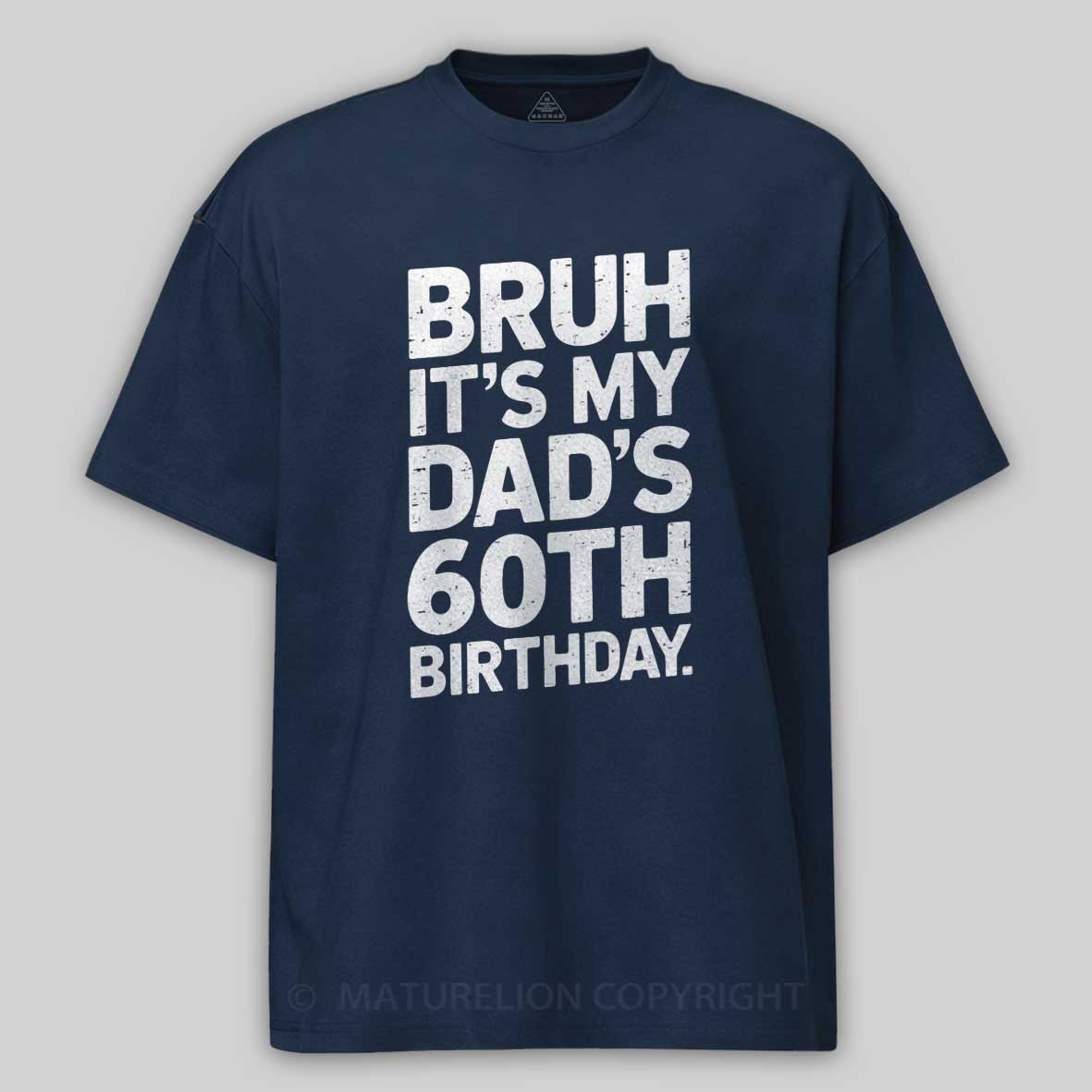 Maturelion Bruh It's My King Dad's 60th Birthday Funny Cotton T-shirt