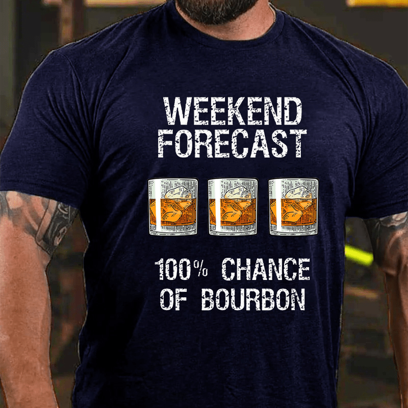 Weekend Forecast 100% Chance Of Burbon Cotton T-shirt-Maturelion