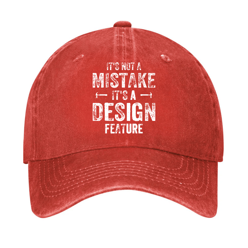 It's Not A Mistake It's A Design Feature Funny Sarcastic Cap-Maturelion