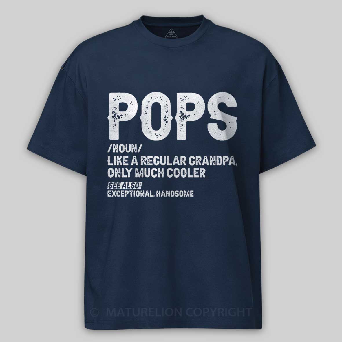 Maturelion Pops Like A Regular Grandpa Only Much Cooler See Also: Exceptionally Handsome Funny Cotton T-shirt -Maturelion