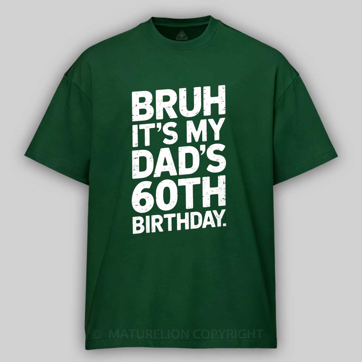Maturelion Bruh It's My King Dad's 60th Birthday Funny Cotton T-shirt