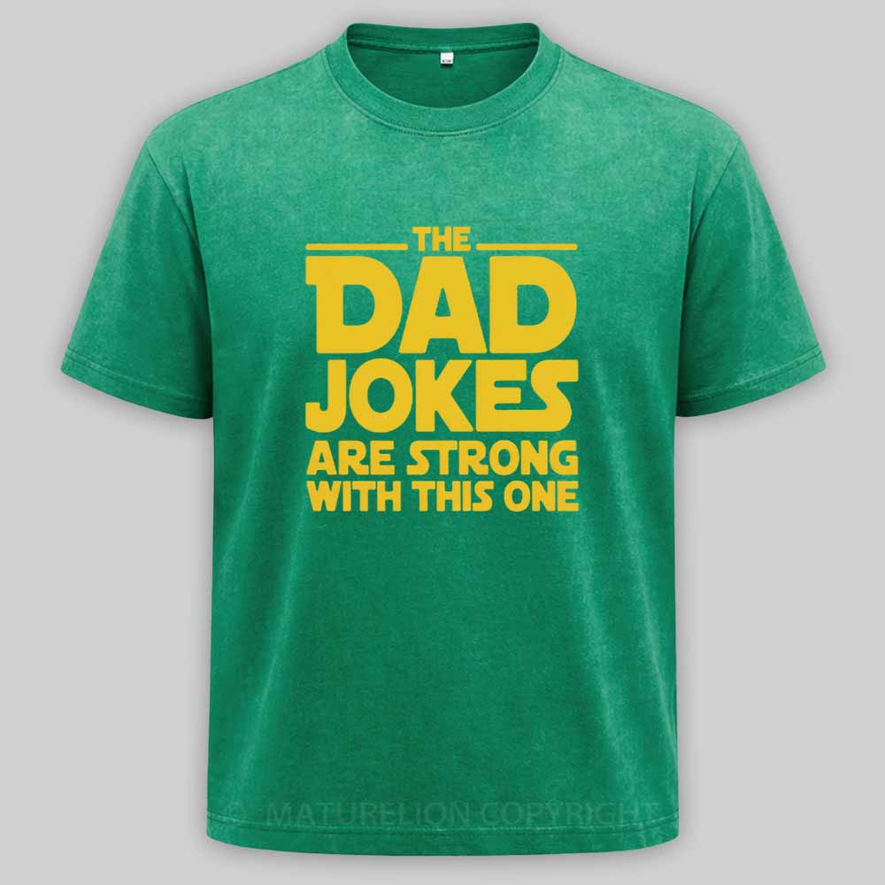 Maturelion Beware The Dad Jokes Are Strong With This Oner Washed T-shirt