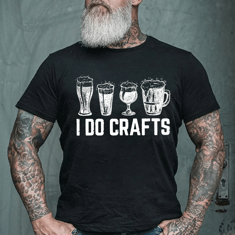I Do Crafts Funny Beer  Drinking Cotton T-shirt (Free Customization)-Maturelion