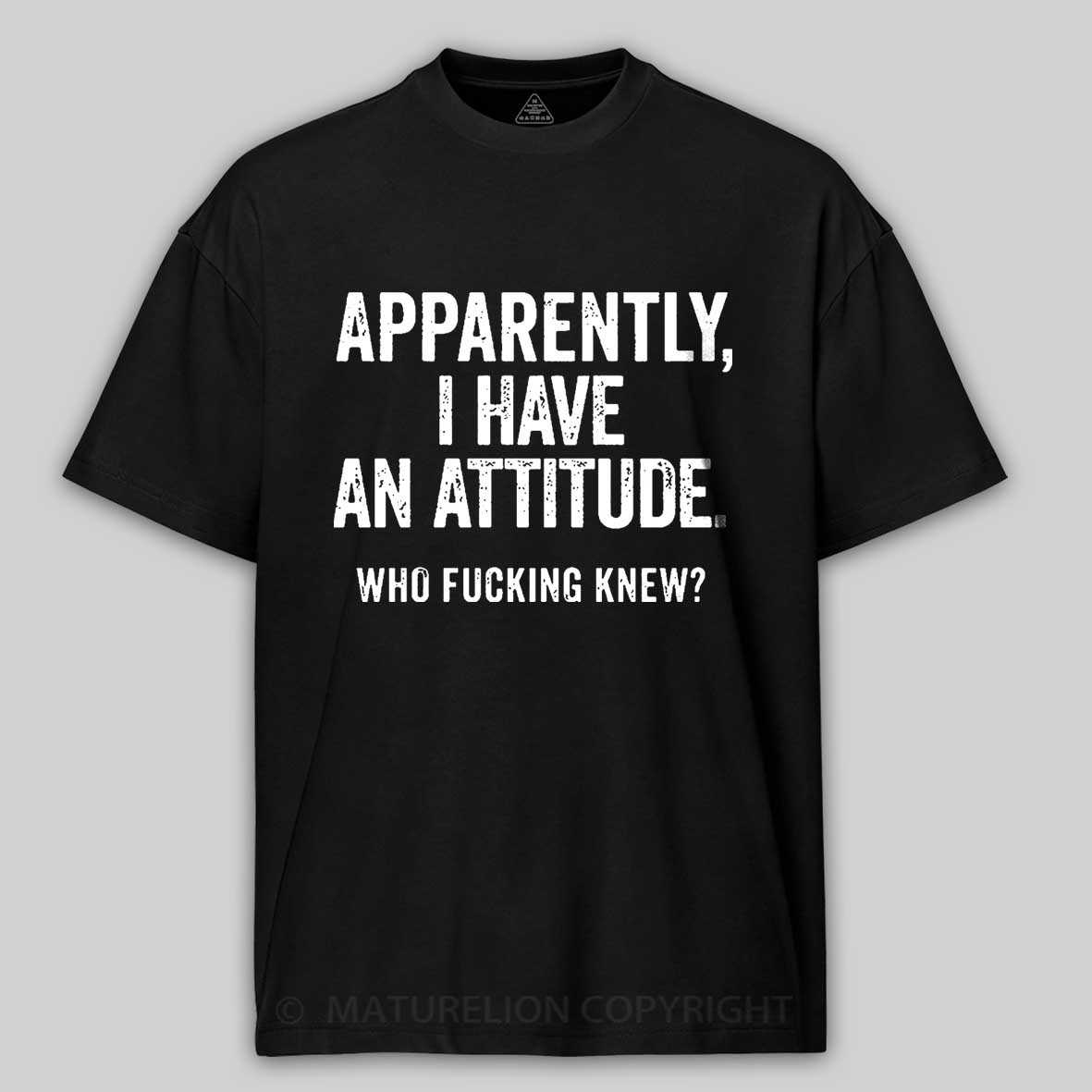 Apparently I Have An Attitude Who Fucking Knew Cotton T-shirt-Maturelion
