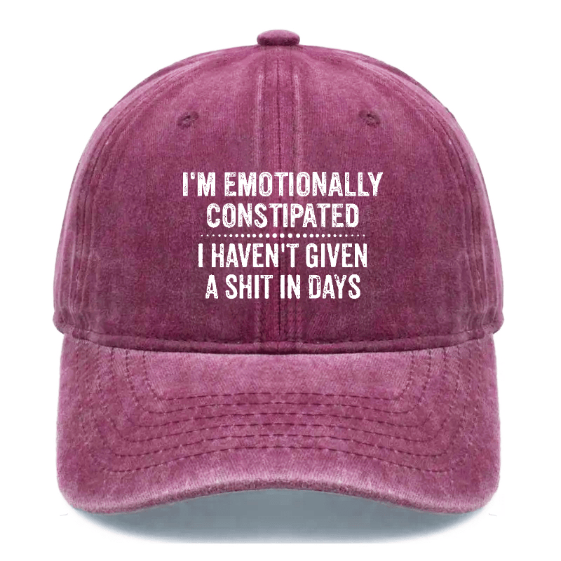 I'm Emotionally Constipated I Haven't Given A Shit In Days Sarcastic Cap-Maturelion