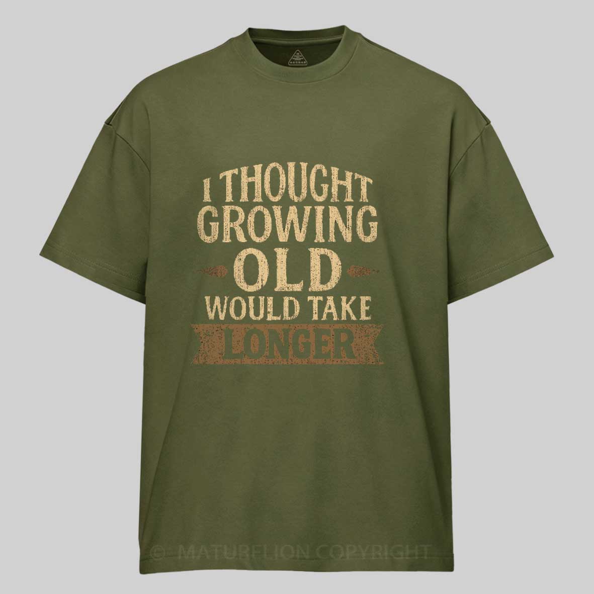 Maturelion I Thought Growing Old Would Take Longer Cotton T-shirt