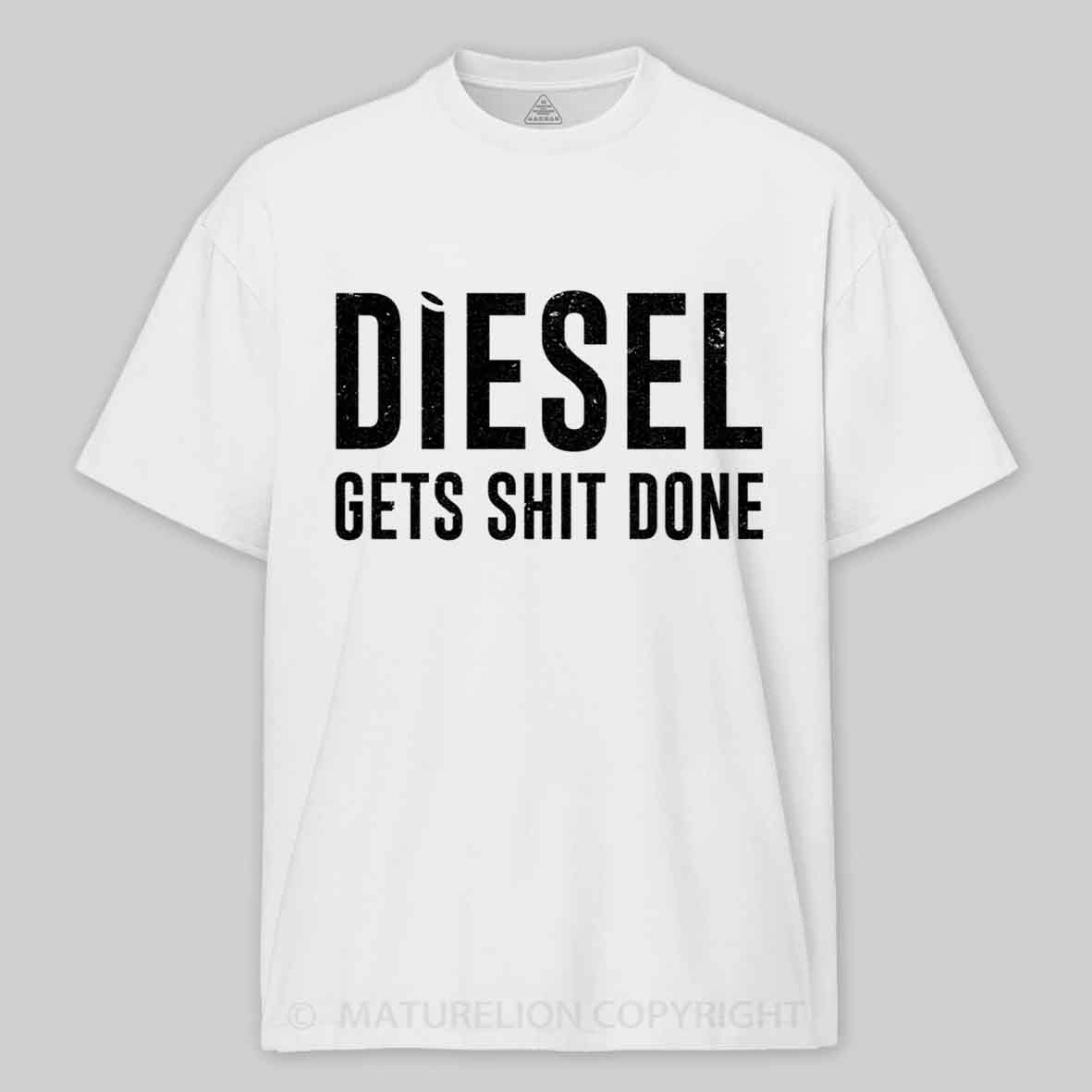Maturelion Diesel Gets Sht Done - Stacks Trucker Coal Worker Cotton T-shirt