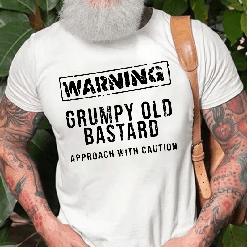 Warning Grumpy Old Bastard Approach With Caution Cotton T-shirt-Maturelion