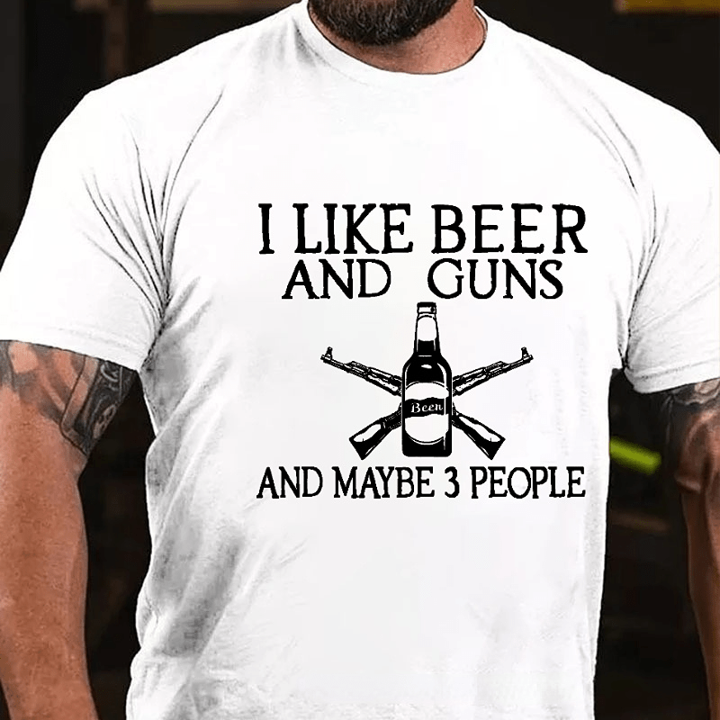 I Like Beer And Guns And Maybe 3 People Funny Men's Cotton T-shirt-Maturelion