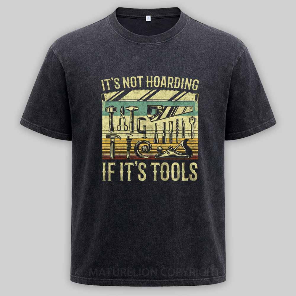 Maturelion It's Not Hoarding If It's Tools Washed T-shirt