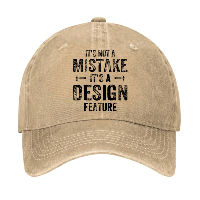 It's Not A Mistake It's A Design Feature Funny Sarcastic Cap-Maturelion