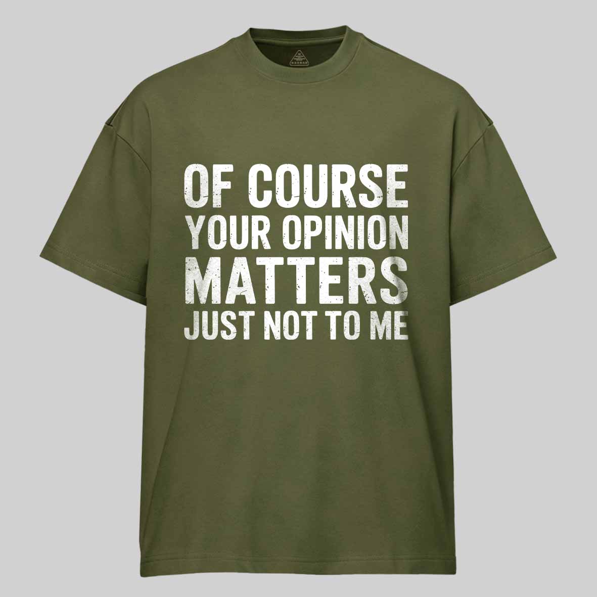 Maturelion Of Course Your Opinion Matters Just Not To Me Cotton T-shirt