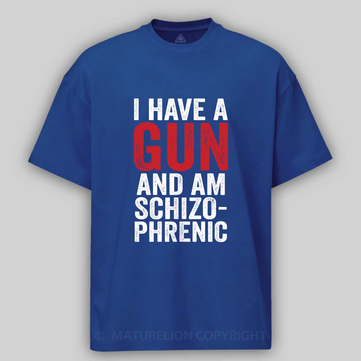 Maturelion I Have A Gun And Am Schizophrenic Cotton T-shirt