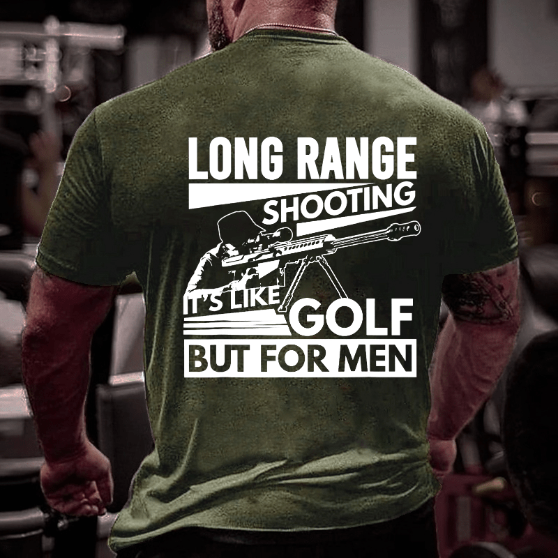 Long Range Shooting It's Like Golf But For Men Cotton T-shirt (Free Customization)