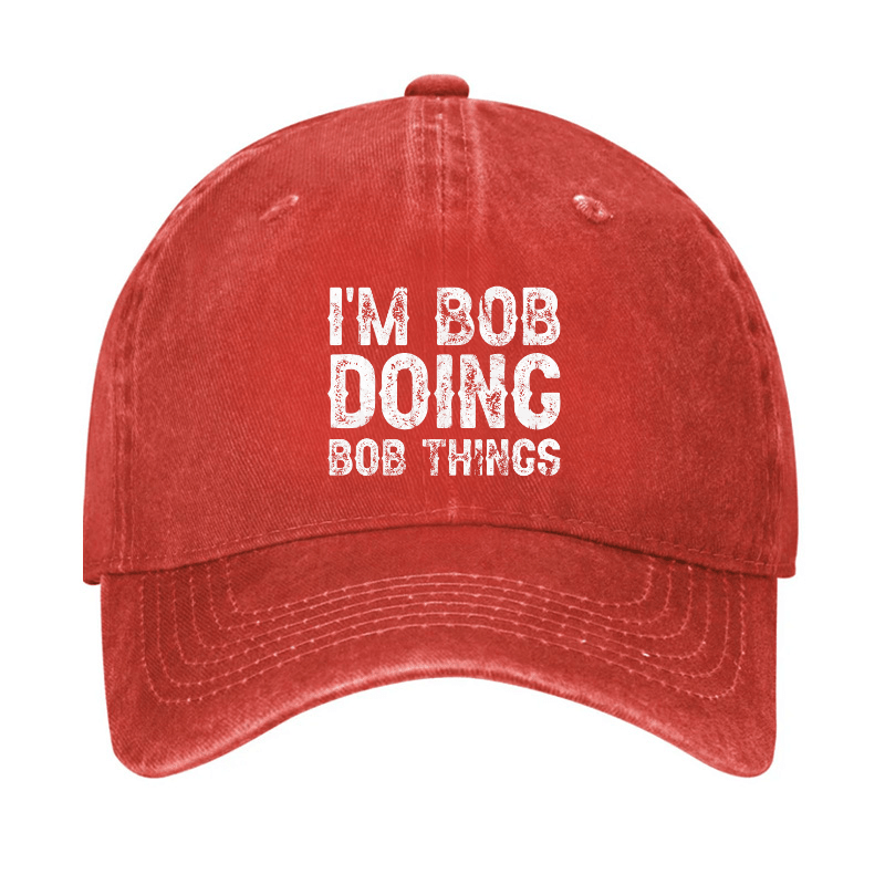 I'm Bob Doing Bob Things Funny Cap (Free Customization)-Maturelion