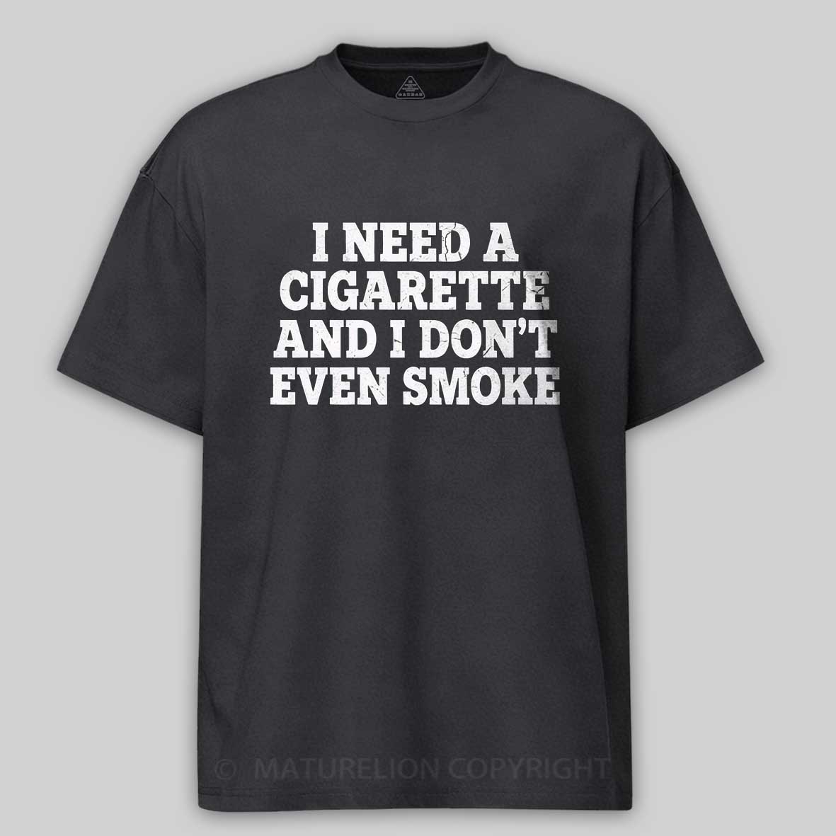 Maturelion I Need a Cigarette Funny Cotton T-shirt 