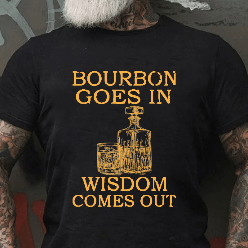 Maturelion Bourbon Goes In Wisdom Comes Out Unisex Cotton T-shirt 