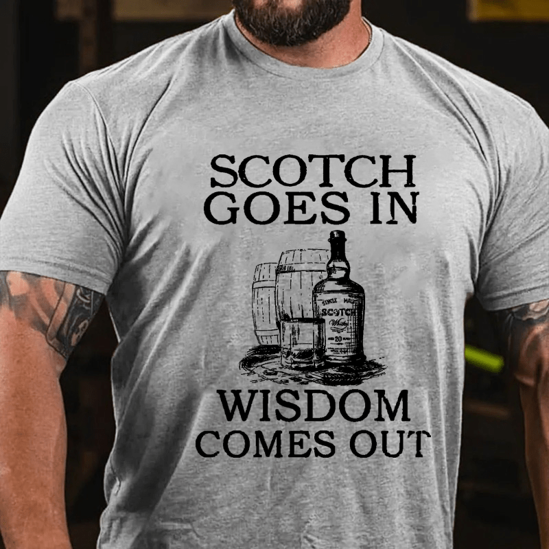 Scotch Goes In Wisdom Comes Out Cotton T-shirt-Maturelion