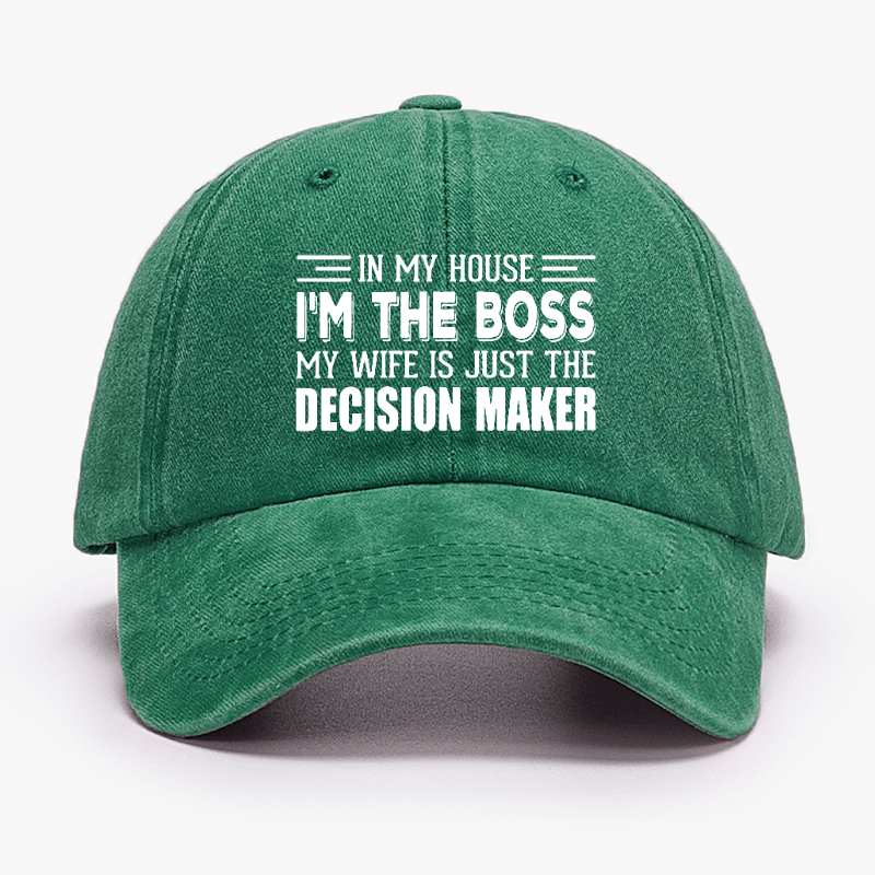 In My House I'm The Boss My Wife Is Just The Decision Maker Cap-Maturelion