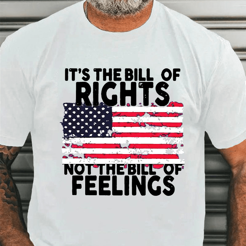 It's The Bill Of Rights Not The Bill Of Feelings Cotton T-shirt-Maturelion