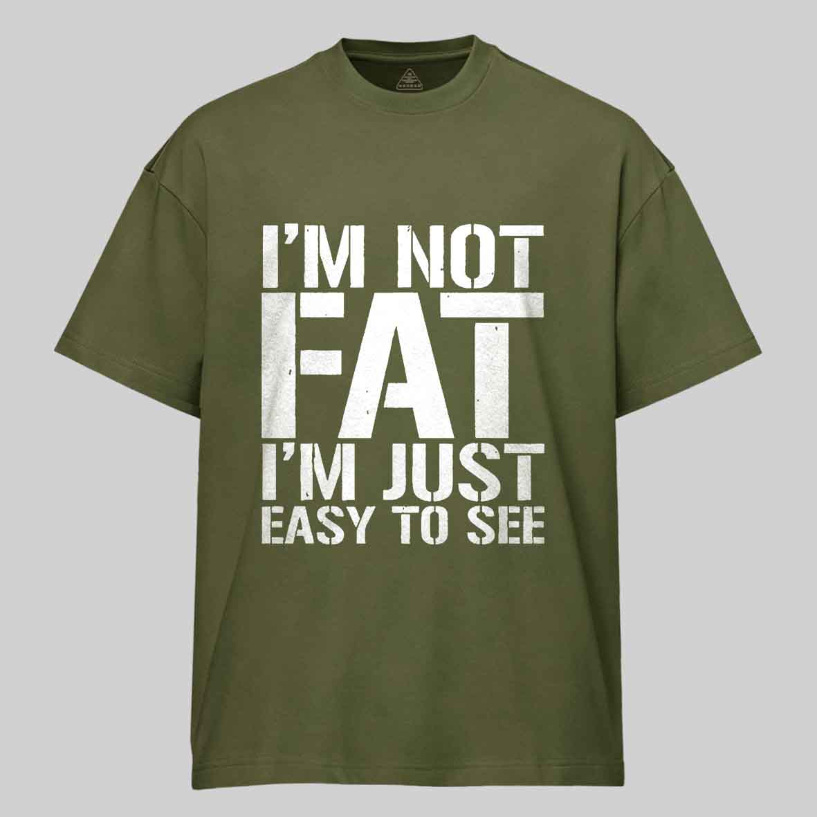 Maturelion I'm Not Fat I m Just Easy To See Cotton T-shirt