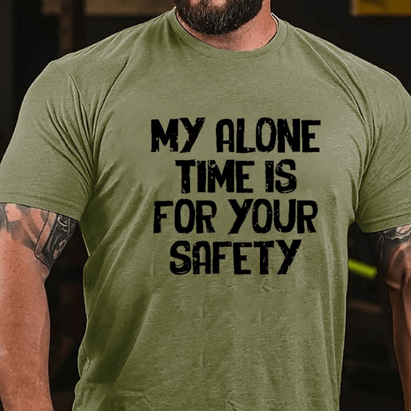 My Alone Time Is For Your Safety Cotton T-shirt-Maturelion