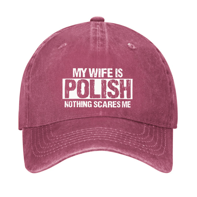 My Wife Is Polish Nothing Scares Me Cap-Maturelion