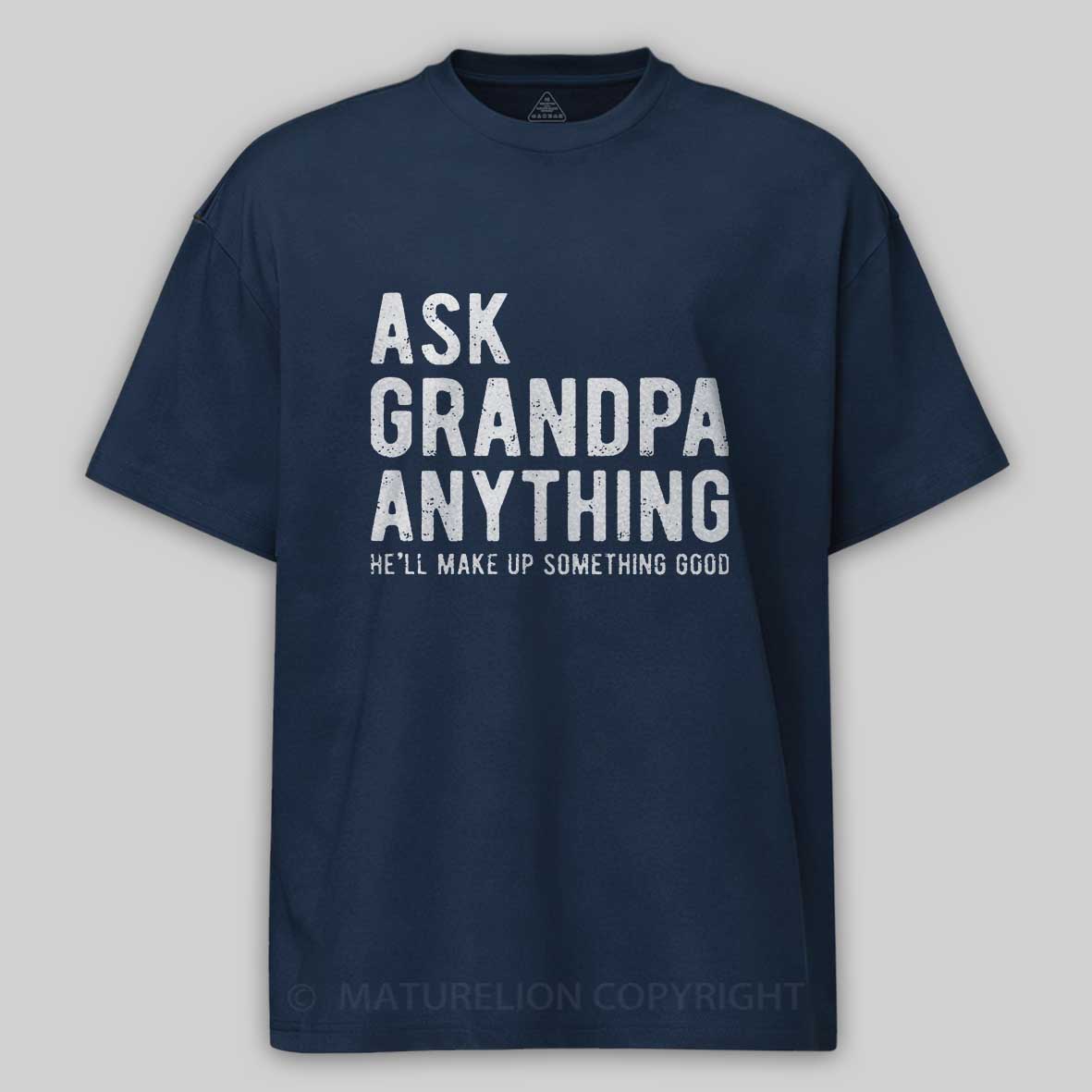Maturelion Men's T-shirt Ask Grandpa He'll Make Up Something Good Father's Day T-shirt