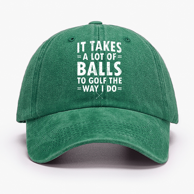 It Takes A Lot Of Balls To Golf Like I Do Cap-Maturelion