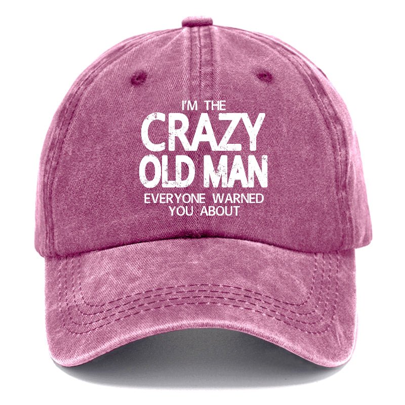 I'm The Crazy Old Man Everyone Warned You About Funny Gift Cap-Maturelion