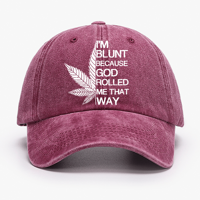 I'm Blunt Because God Rolled Me That Way Cap-Maturelion