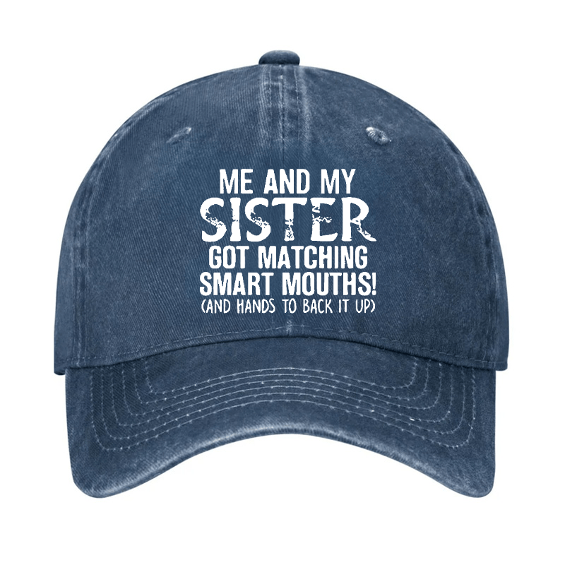 Me And My Sister Got Matching Smart Mouths! And Hands To Back It Up Cap-Maturelion